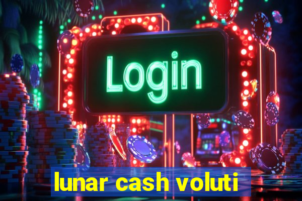 lunar cash voluti